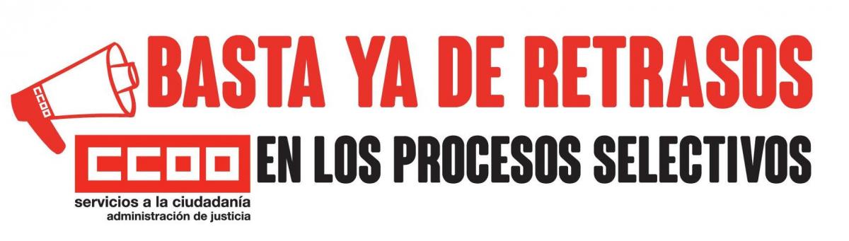 Basta ya de retrasos en los procesos selectivos